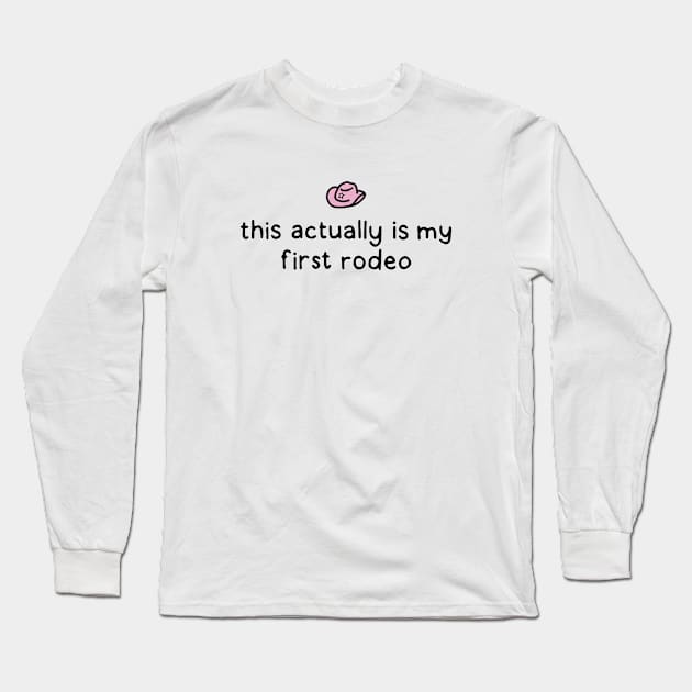 This is my first rodeo Long Sleeve T-Shirt by DontQuoteMe